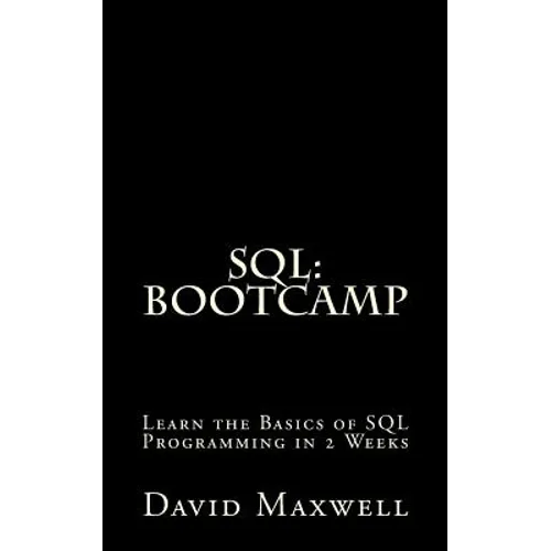 SQL: Bootcamp - Learn the Basics of SQL Programming in 2 Weeks
