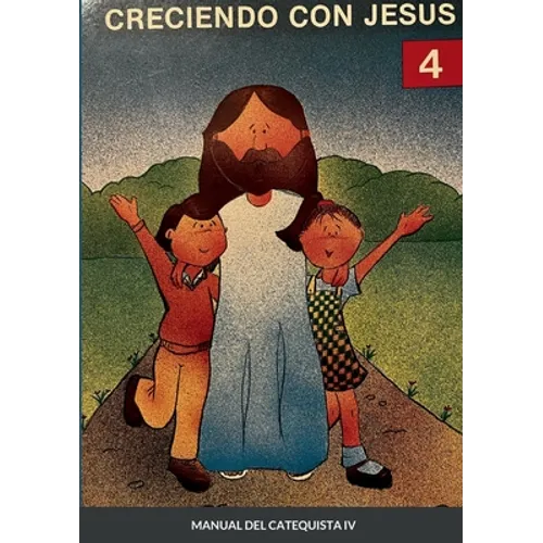 Creciendo Con Jesús 4: Manual del catequista