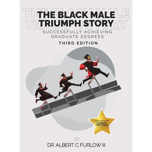 The Black Male Triumph Story: Successfully Achieving Graduate Degrees