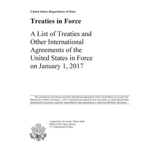 Treaties in Force 2017: A List of Treaties and Other International Agreements of the United States in Force on January 1, 2017