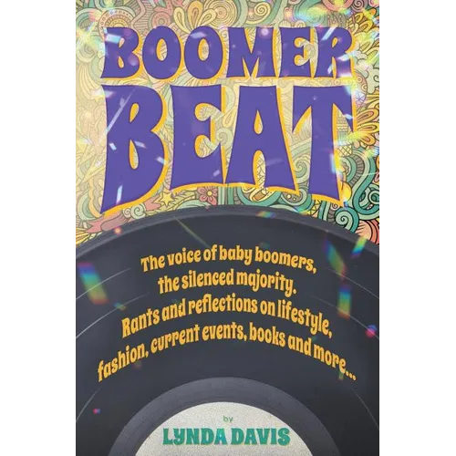 Boomer Beat: The voice of baby boomers. Rants and reflections on lifestyle, fashion, current events, books and more . . .