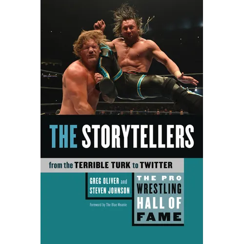 The Pro Wrestling Hall of Fame: The Storytellers (from the Terrible Turk to Twitter)