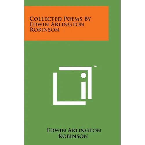 Collected Poems by Edwin Arlington Robinson