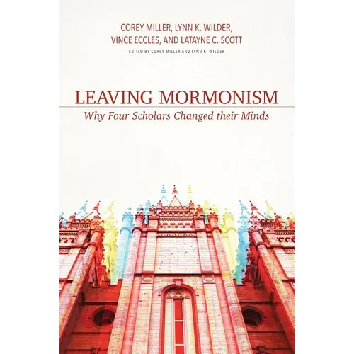 Leaving Mormonism: Why Four Scholars Changed Their Minds
