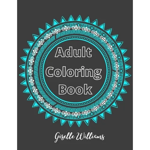 Adult Coloring Book: Mandalas: Stress Relieving Coloring Book for Adults