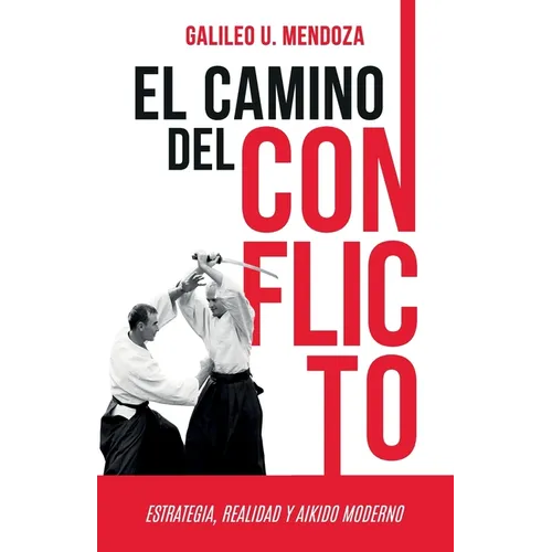El camino del conflicto: Estrategia, realidad y aikido moderno