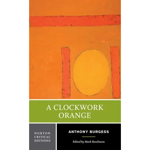 A Clockwork Orange: A Norton Critical Edition