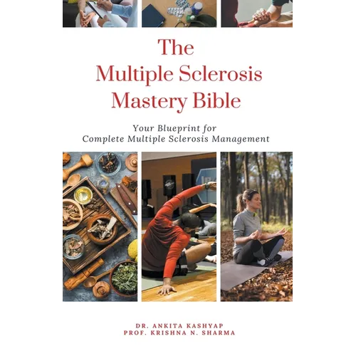 The Multiple Sclerosis Mastery Bible: Your Blueprint for Complete Multiple Sclerosis Management