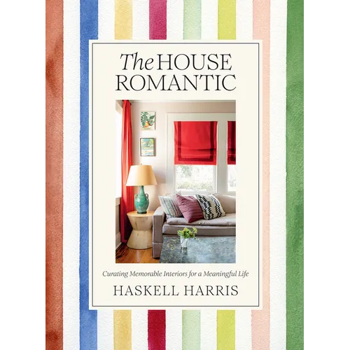 The House Romantic: Curating Memorable Interiors for a Meaningful Life
