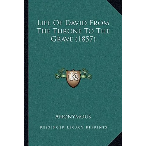 Life Of David From The Throne To The Grave (1857)