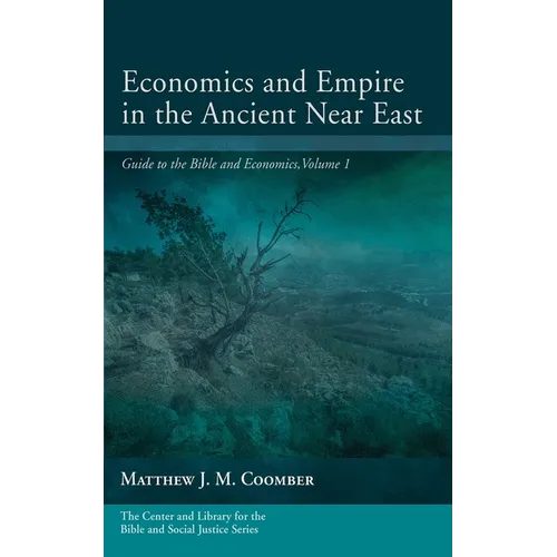 Economics and Empire in the Ancient Near East: Guide to the Bible and Economics, Volume 1