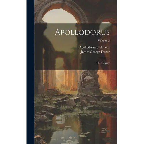 Apollodorus: The Library; Volume 2 - Hardcover