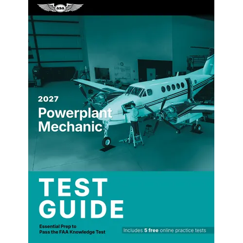 2027 Powerplant Mechanic Test Guide: Essential Prep to Pass the FAA Knowledge Test