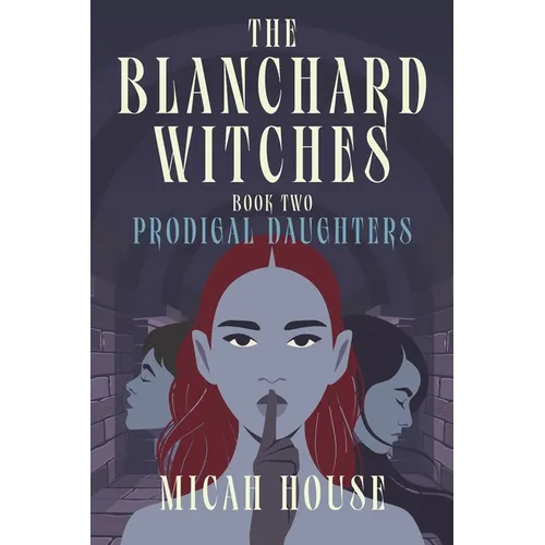 The Blanchard Witches: Prodigal Daughters