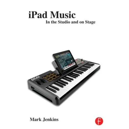 iPad Music: In the Studio and on Stage