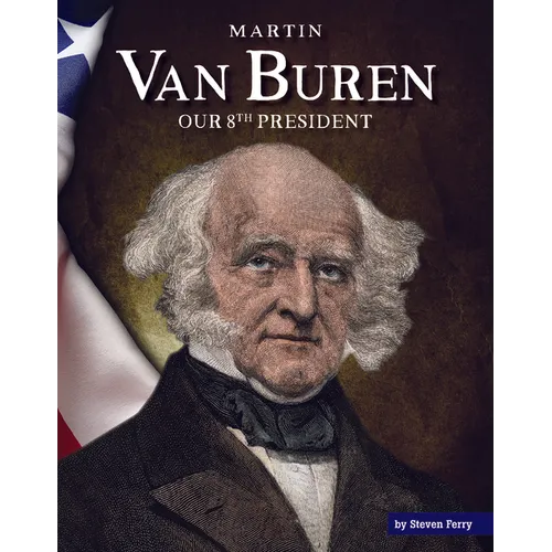 Martin Van Buren: Our 8th President