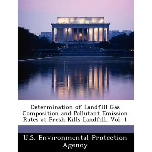 Determination of Landfill Gas Composition and Pollutant Emission Rates at Fresh Kills Landfill, Vol. 1