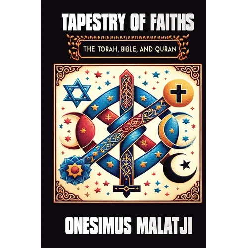 Tapestry of Faiths: The Torah, Bible, and Quran
