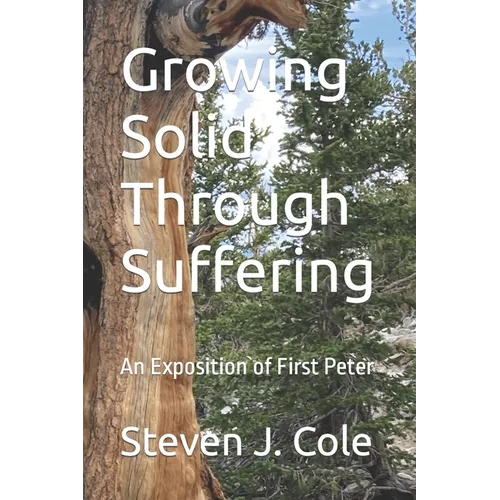 Growing Solid Through Suffering: An Exposition of First Peter