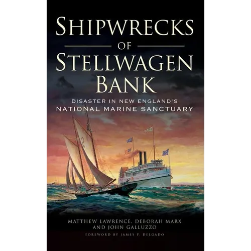 Shipwrecks of Stellwagen Bank: Disaster in New England's National Marine Sanctuary