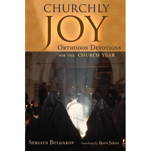 Churchly Joy: Orthodox Devotions for the Church Year