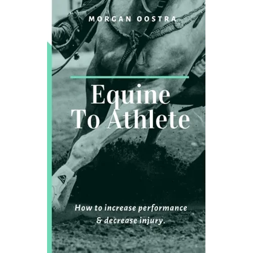 Equine To Athlete: How to increase performance and decrease injury.