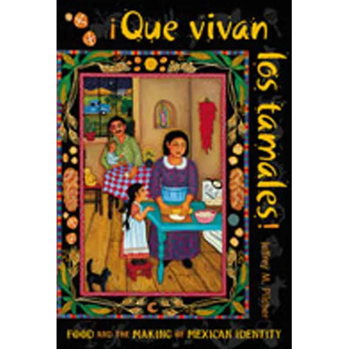 Que Vivan Los Tamales!: Food and the Making of Mexican Identity