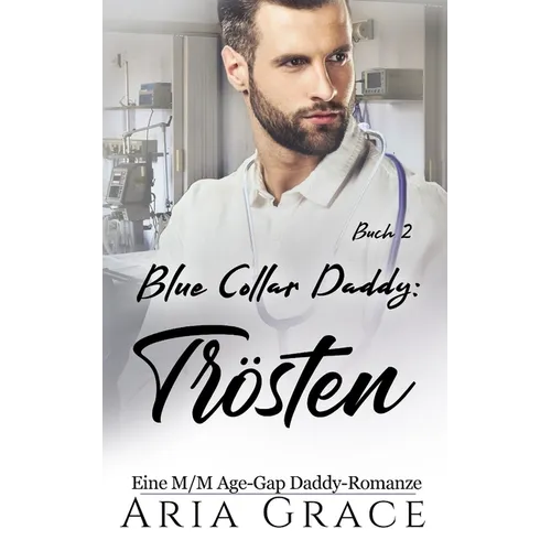 Blue Collar Daddy: Trösten: Eine M/M Age-Gap Daddy-Romanze