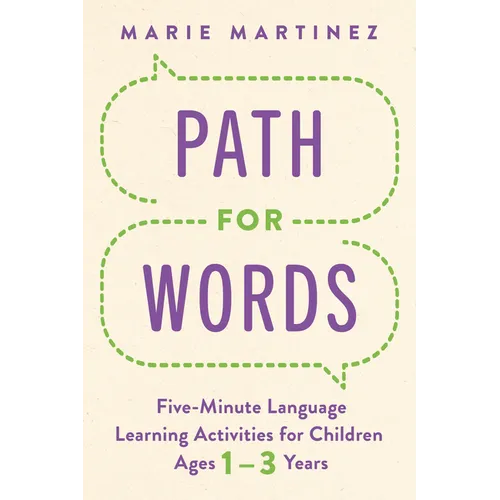 Path for Words: Five-Minute Language Learning Activities for Children Ages One to Three Years