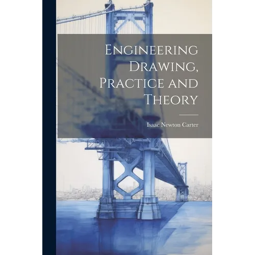 Engineering Drawing, Practice and Theory