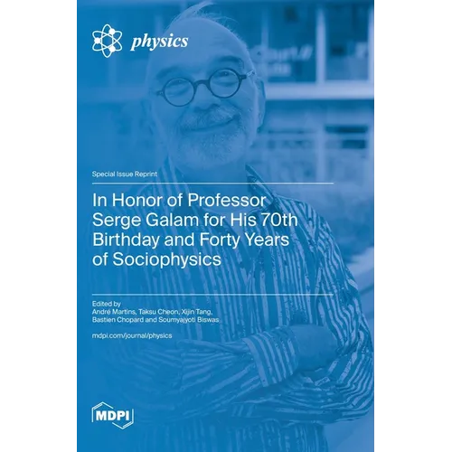 In Honor of Professor Serge Galam for His 70th Birthday and Forty Years of Sociophysics