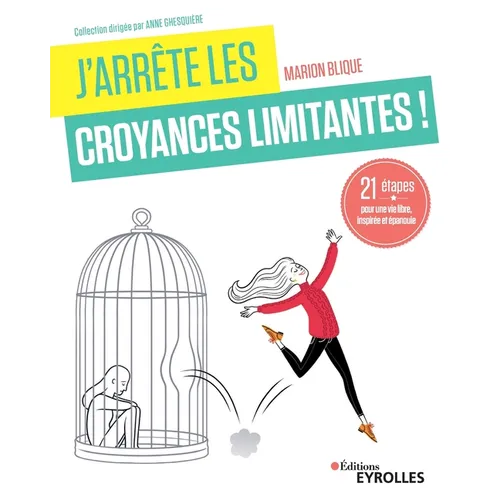 J'arrête les croyances limitantes !: 21 étapes pour une vie libre, inspirée et épanouie