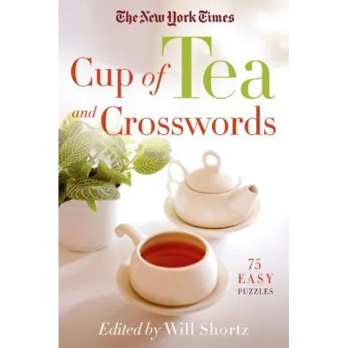 The New York Times Cup of Tea and Crosswords: 75 Easy Puzzles