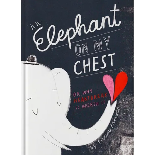 An Elephant on My Chest: Or, Why Heartbreak Is Worth It (Valentine's Day Gifts, Galentines)