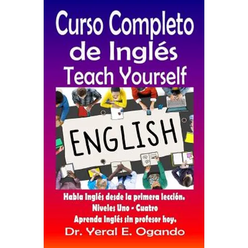 Curso Completo de Ingles Uno-Cuatro: Teach Yourself English