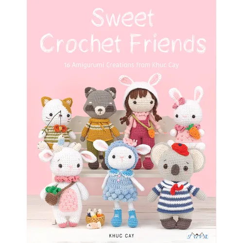 Sweet Crochet Friends: 16 Amigurumi Creations from Khuc Cay