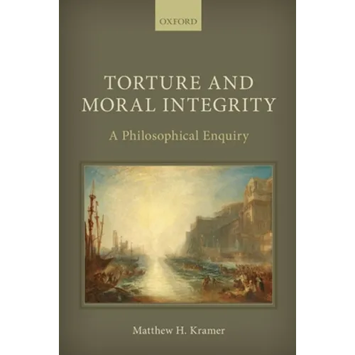 Torture and Moral Integrity: A Philosophical Enquiry