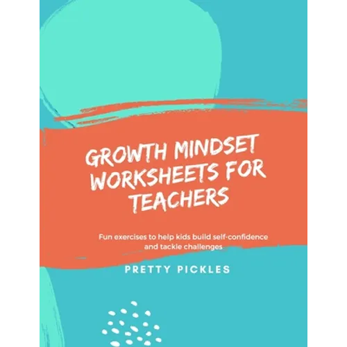 Growth Mindset Worksheets for Teachers: Fun exercises to help kids build self-confidence and tackle challenges