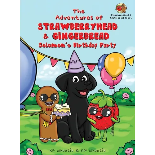The Adventures of Strawberryhead & Gingerbread-Solomon's Birthday Party: A light-hearted dog's tale bursting with personality and shares the true mean