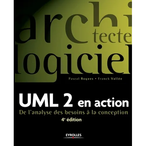 UML 2 en action: De l'analyse des besoins à la conception