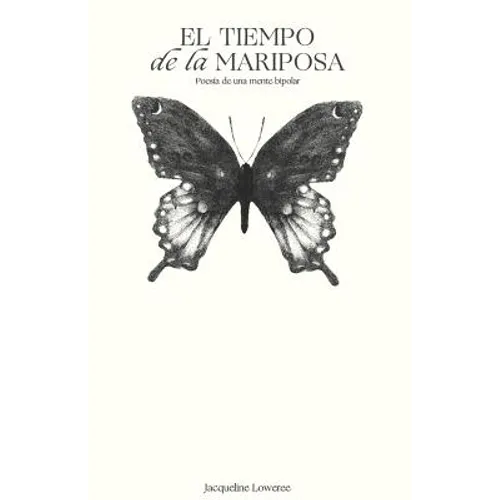El Tiempo de la Mariposa: Poesía de Una Mente Bipolar