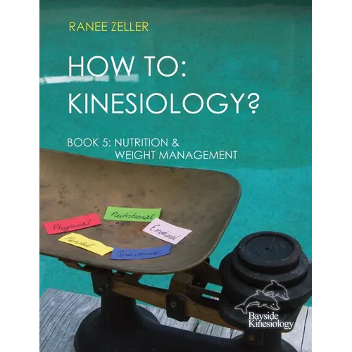 How to: Kinesiology? Book 5 Nutrition & Weight Management: Book 5 Nutrition & Weight Management