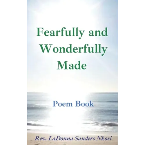 Fearfully and Wonderfully Made: A Poem Book: Messages on the Journey from the U.S. to South Africa and Back Again