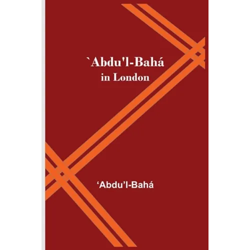 `Abdu'L-Bahá In London