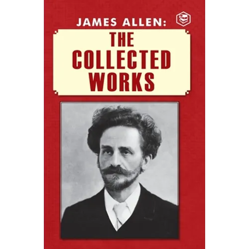 James Allen: The Collected Works