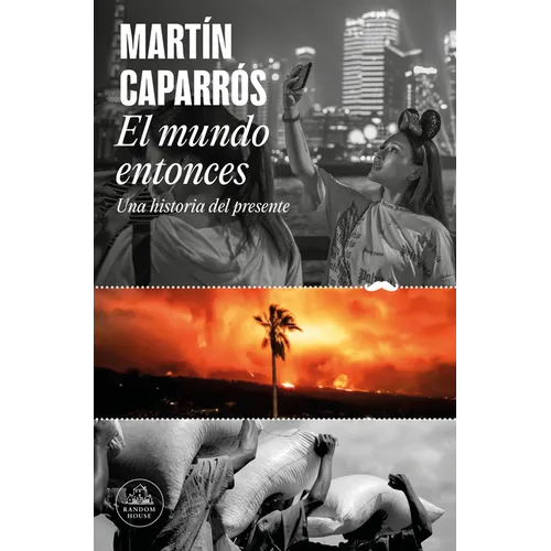 El Mundo Entonces: Una Historia del Presente / The World Then: A History of the Present