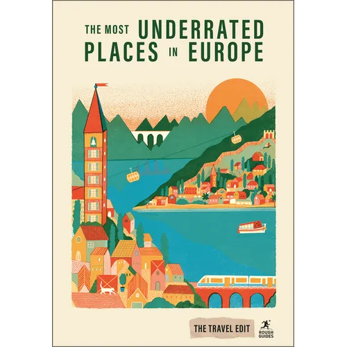 Rough Guides Travel Edit: The Most Underrated Places in Europe: Hidden Gems Secret Destinations Off-The-Beaten-Path Travel Alternative City Breaks Aut