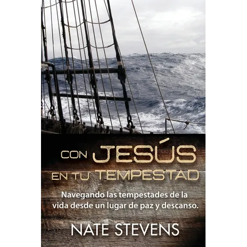 Con Jesús en tu Tempestad: Navegando las Tempestades de la Vida Desde un Lugar de Paz y Descanso