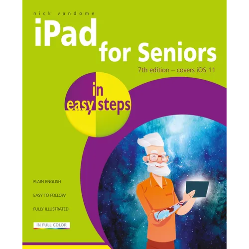 iPad for Seniors in Easy Steps: Covers IOS 11