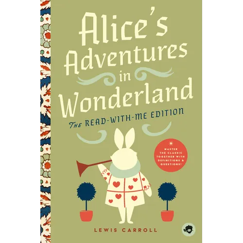 Alice's Adventures in Wonderland: The Read-With-Me Edition: The Unabridged Story in 20-Minute Reading Sections with Comprehension Questions, Discussio